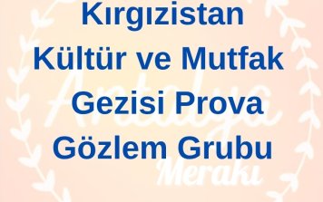 Kırgızistan Kültür ve Mutfak Prova Gezisi